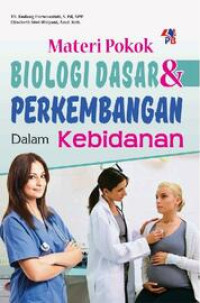 Image of Materi Pokok Biologi Dasar & Perkembangan dalam Kebidanan